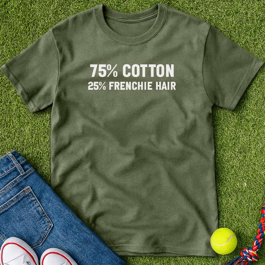 25% frenchie hair T-Shirt Military Green / S Heartfur