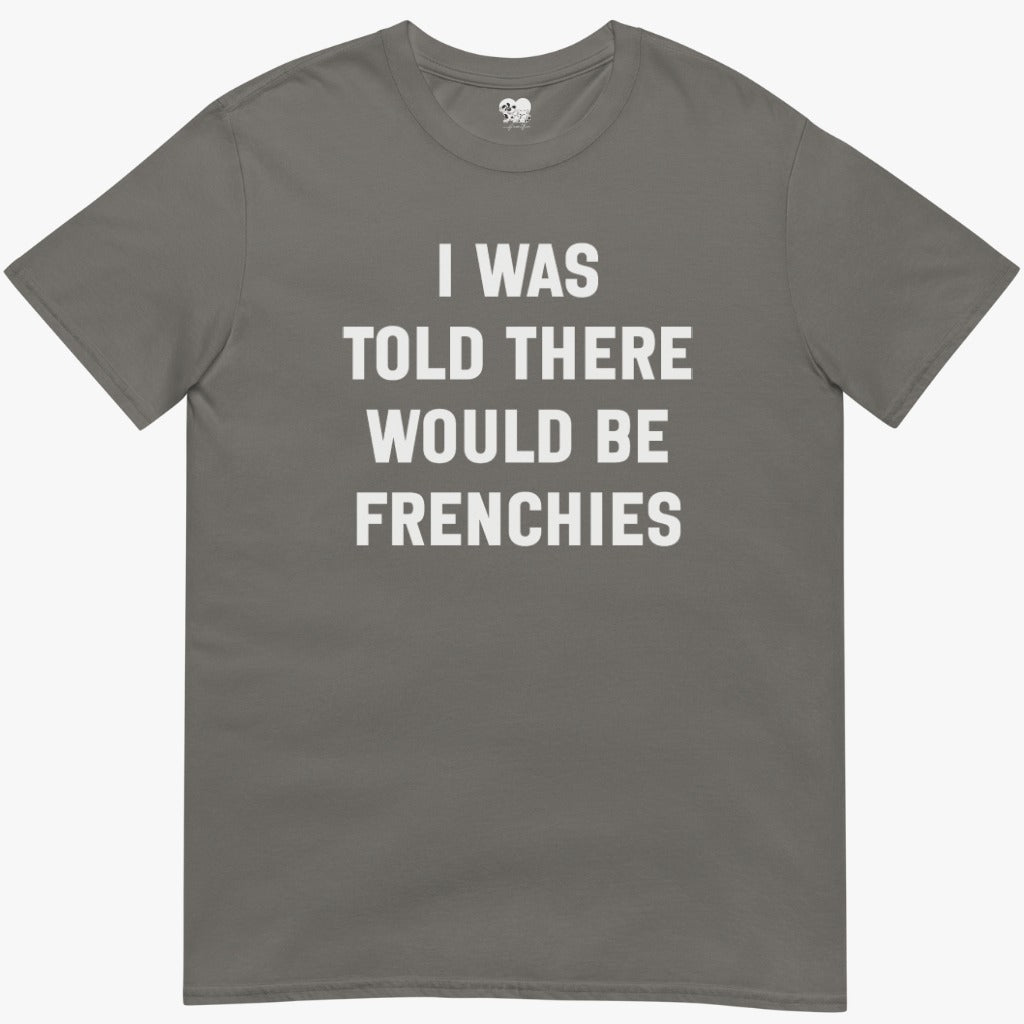 I was told T-Shirt