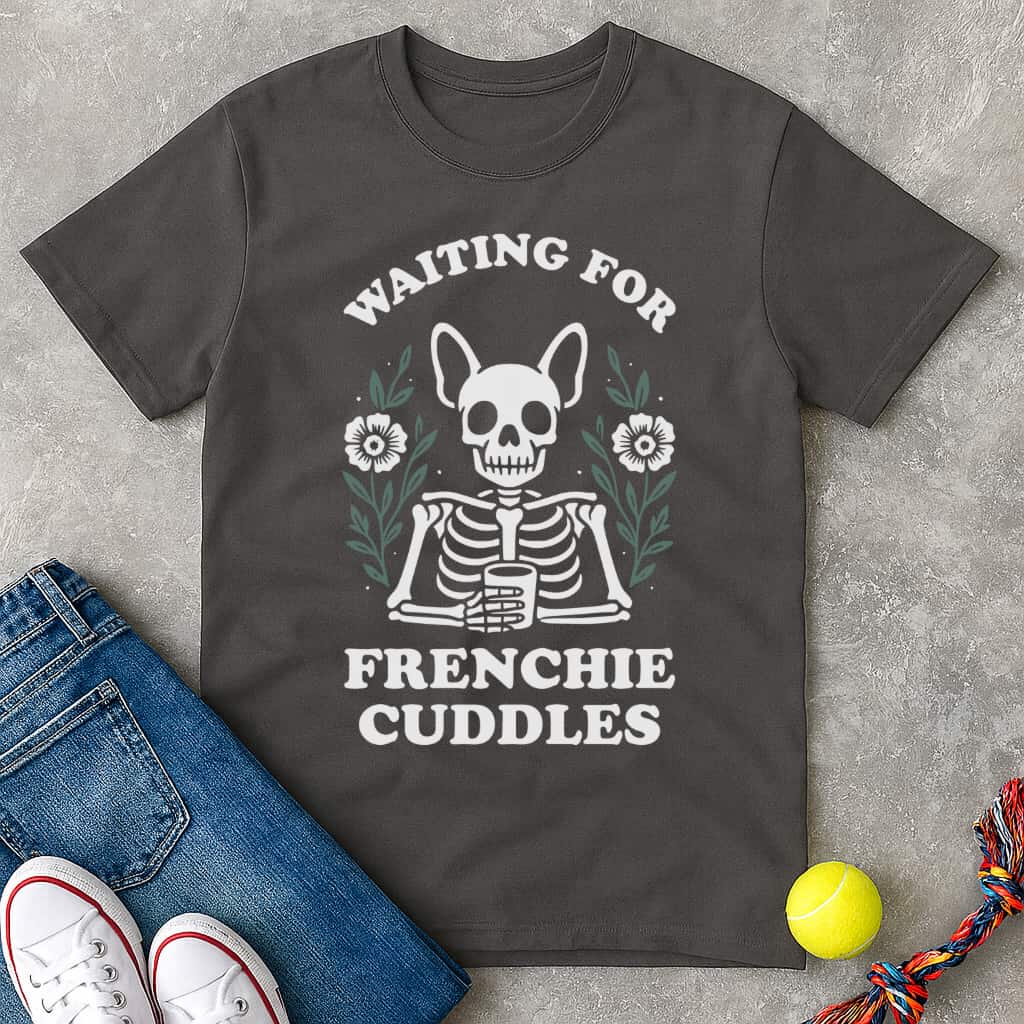 Waiting for frenchie cuddles T-Shirt - T-Shirt - Heartfur