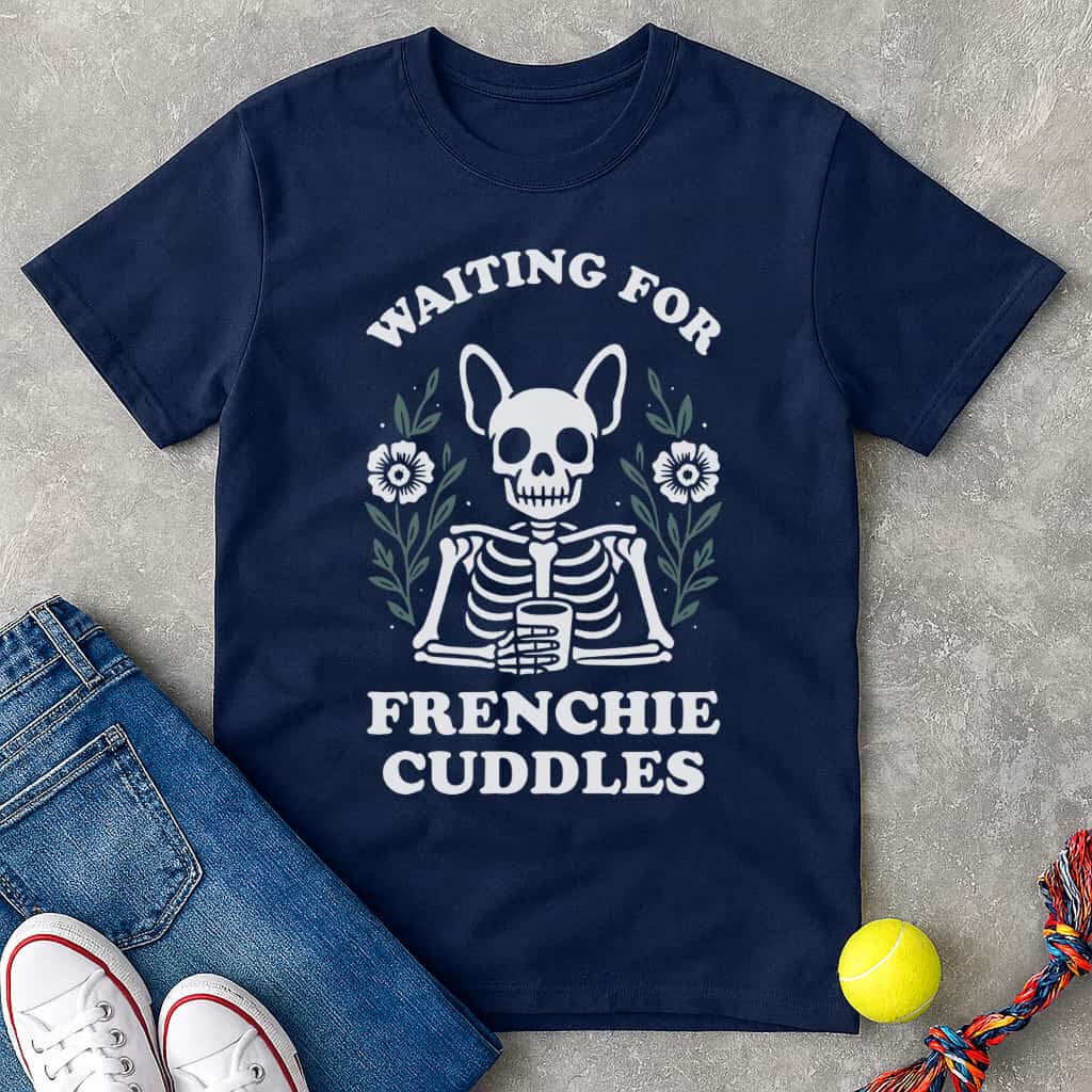 Waiting for frenchie cuddles T-Shirt - T-Shirt - Heartfur