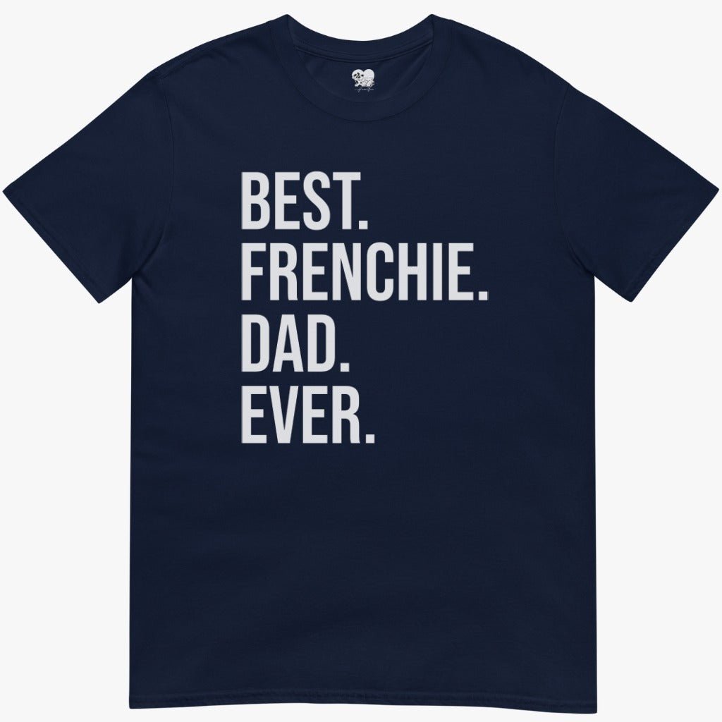 Best Frenchie Dad Ever T-Shirt