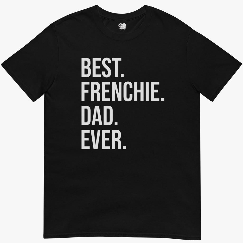 Best Frenchie Dad Ever T-Shirt