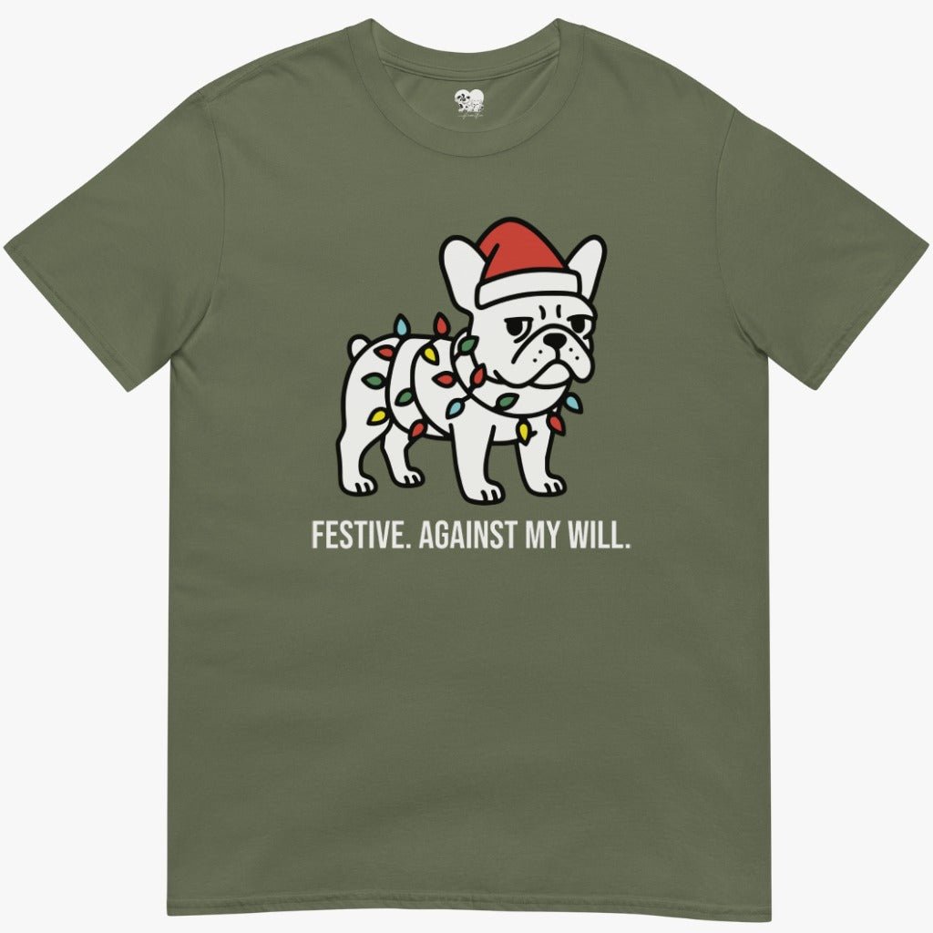 Festive. Against my will. T-Shirt