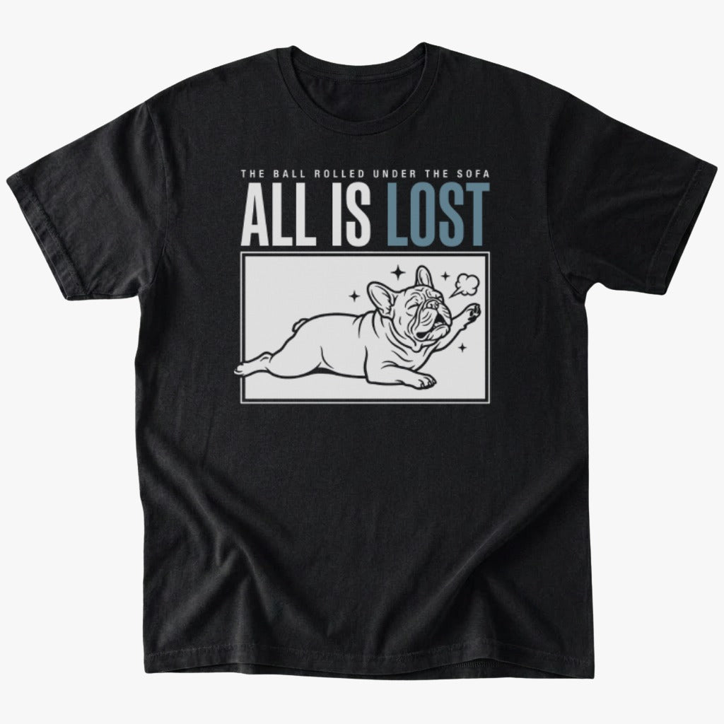 All is lost T-Shirt