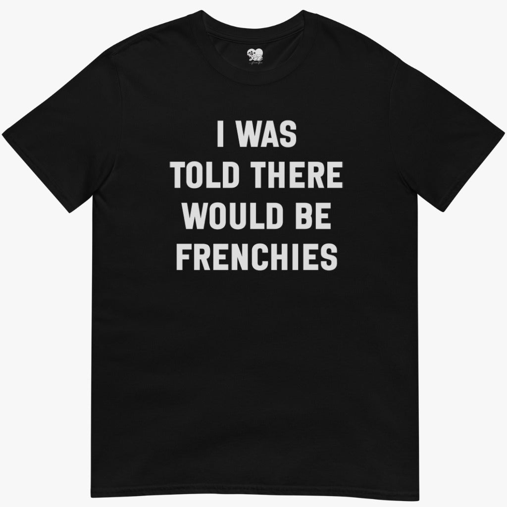 I was told T-Shirt