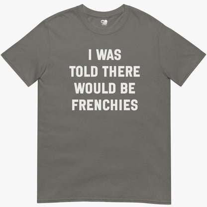 I was told T-Shirt
