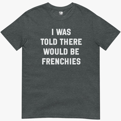 I was told T-Shirt