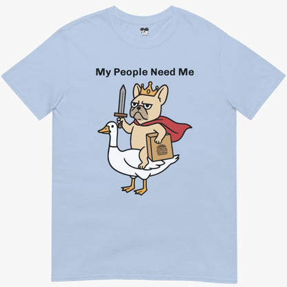 My ppl need me T-Shirt