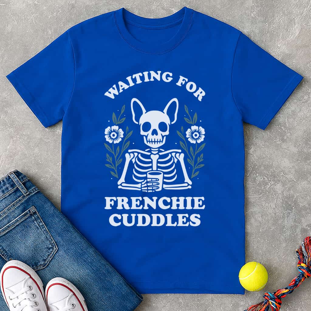 Waiting for frenchie cuddles T-Shirt - T-Shirt - Heartfur