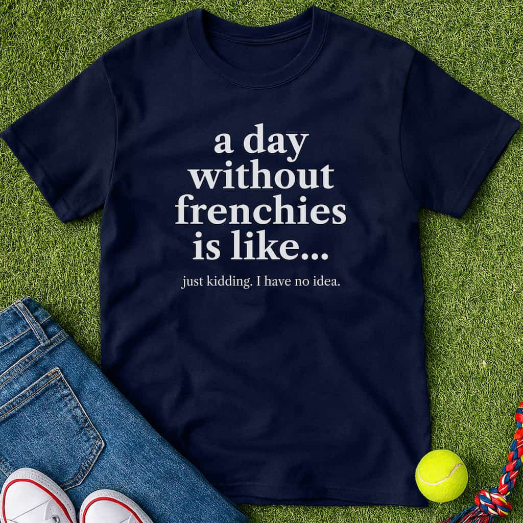 A Day Without frenchies T-Shirt Navy / S Heartfur