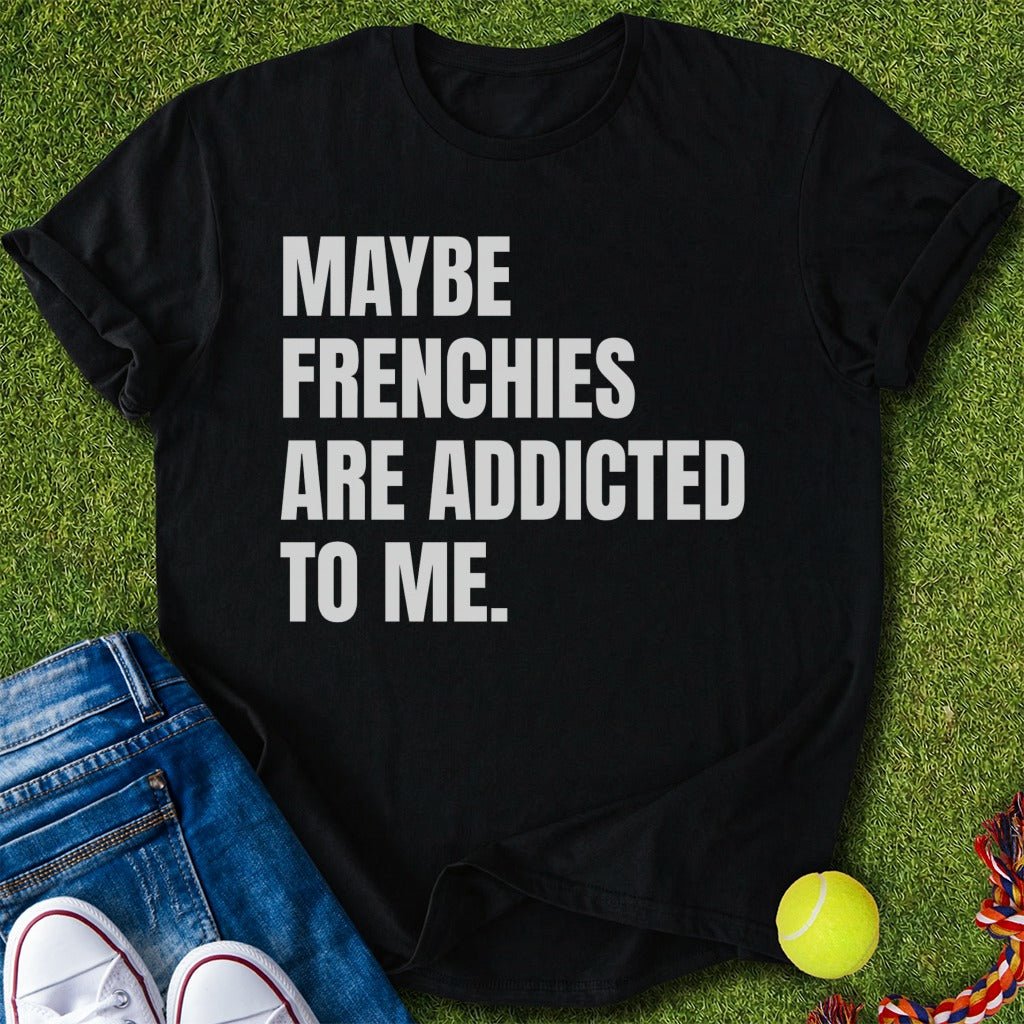 addicted to me T-Shirt