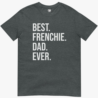 Best Frenchie Dad Ever T-Shirt
