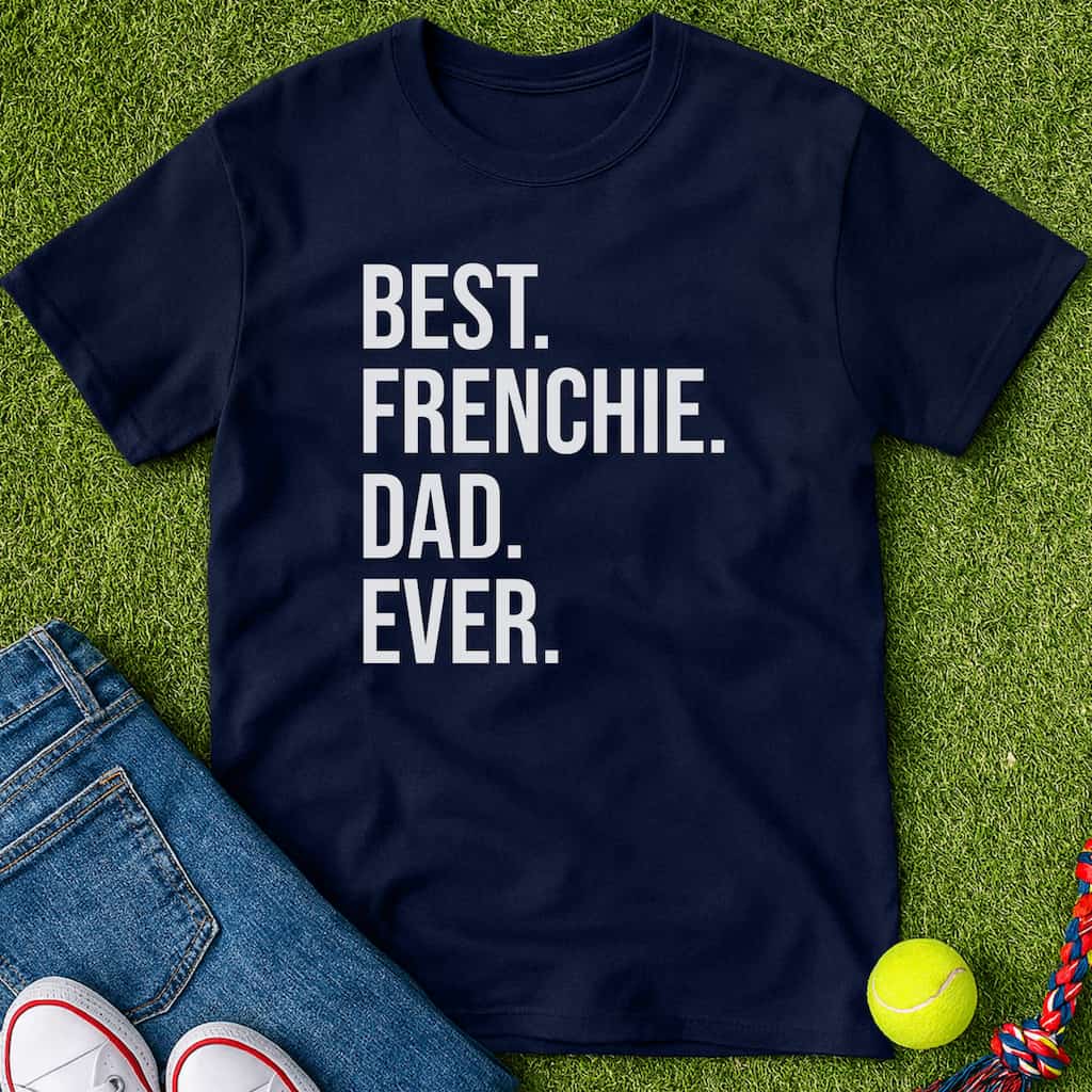 Best Frenchie Dad Ever T-Shirt Navy / S Heartfur