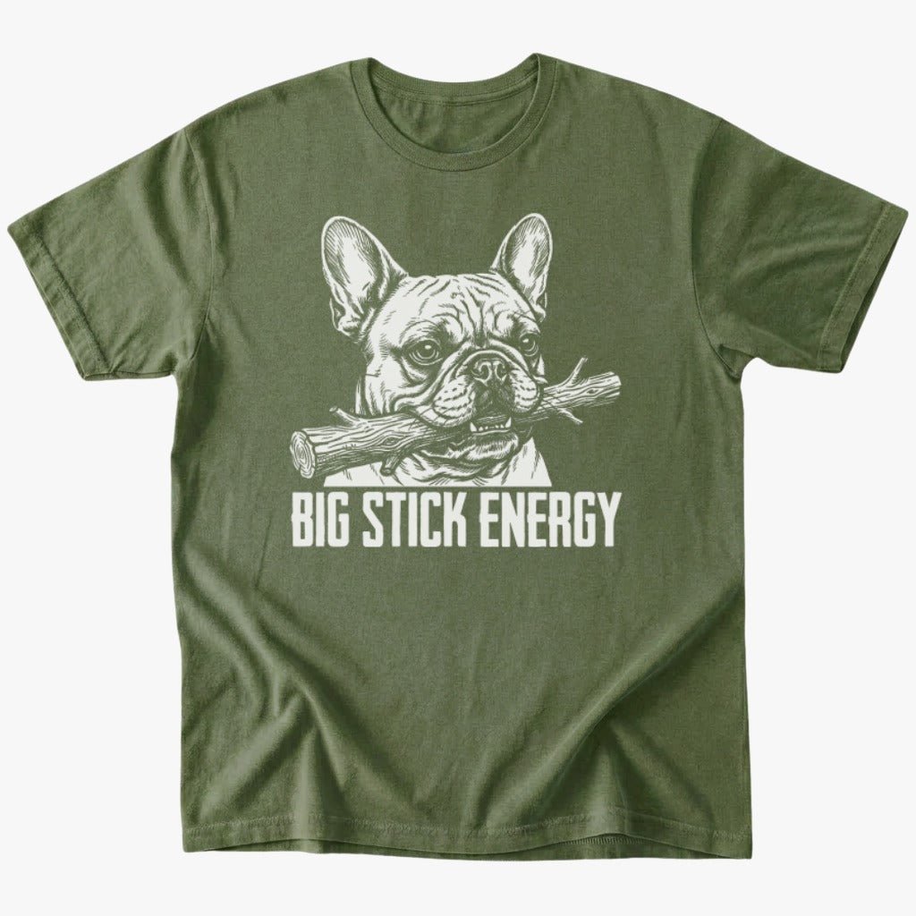 Big Stick Energy T-Shirt - Military Green - Heartfur