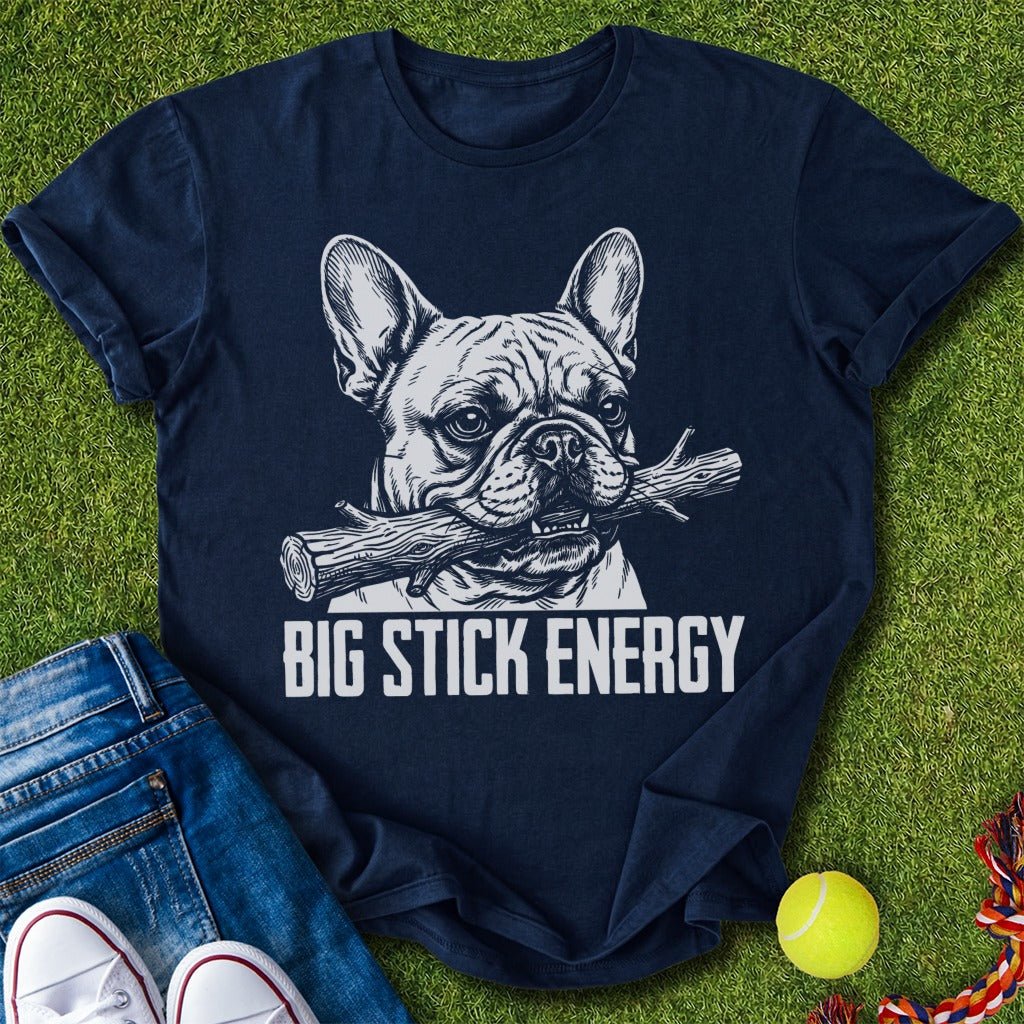 Big Stick Energy T-Shirt