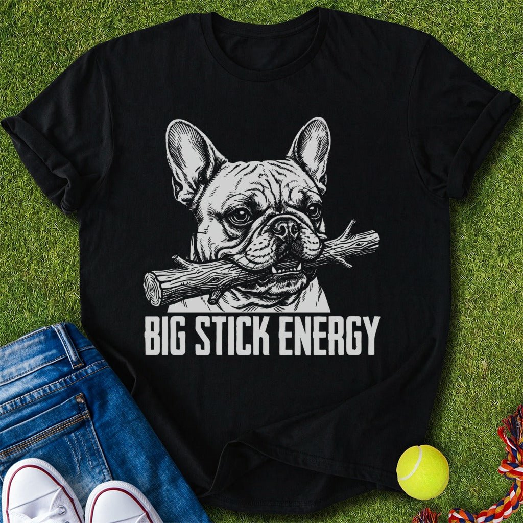 Big Stick Energy T-Shirt