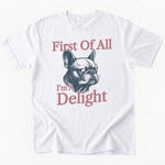 First Of All I'm A Delight T-Shirt - White - Heartfur