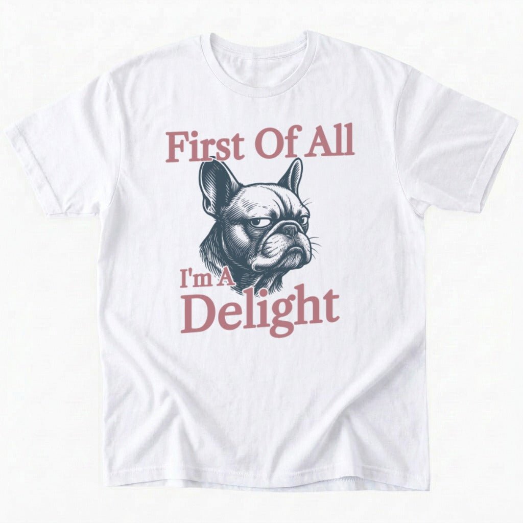 First Of All I'm A Delight T-Shirt - White - Heartfur