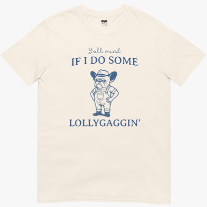 Frenchie lollygaggin T-Shirt