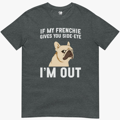 Frenchie side-eye T-Shirt