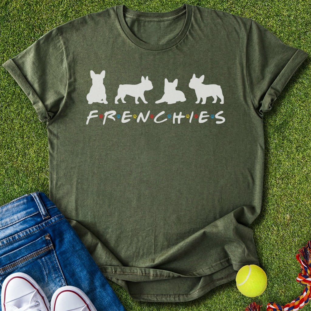 F.r.e.n.c.h.i.e.s T-Shirt