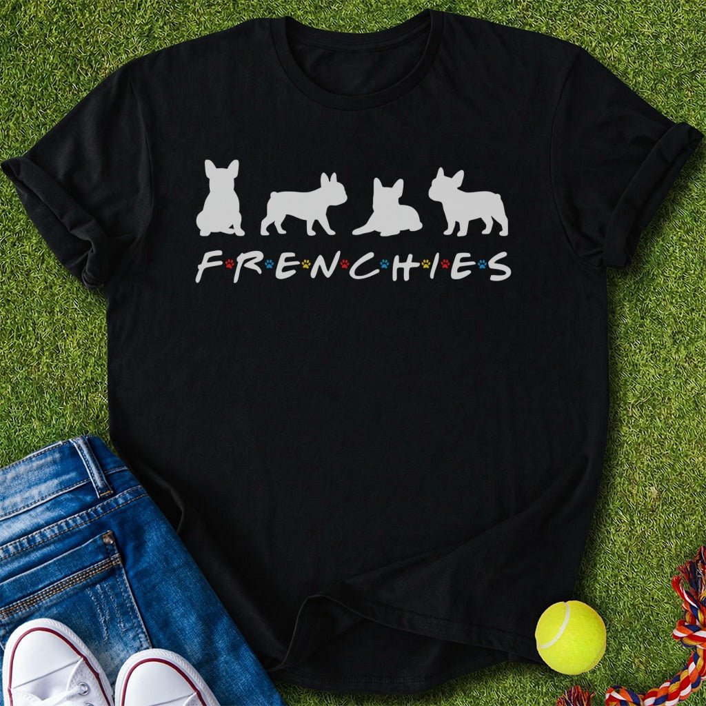 F.r.e.n.c.h.i.e.s T-Shirt