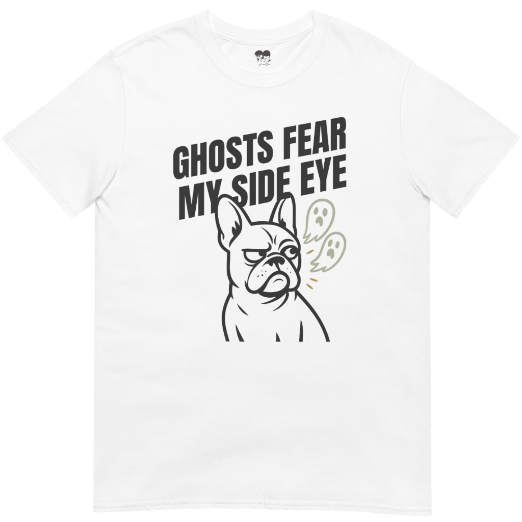 Ghosts fear me T-Shirt - T-Shirt - Heartfur