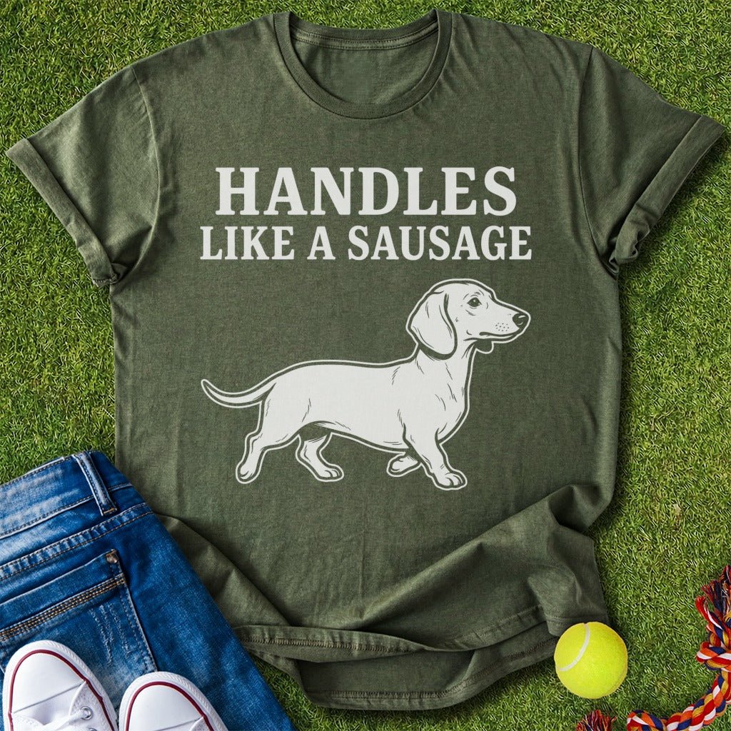 Handles Like a Sausage T-Shirt - T-Shirt - Heartfur