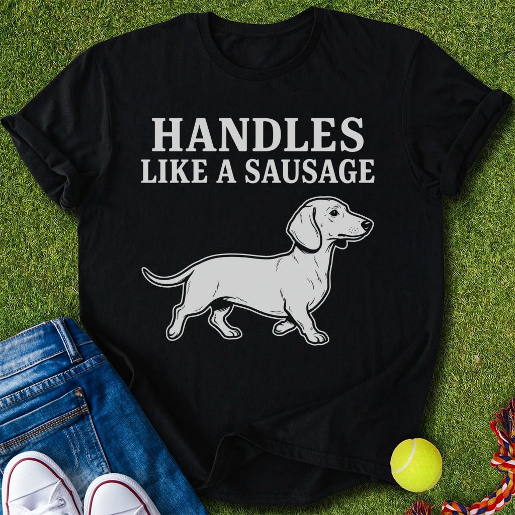 Handles Like a Sausage T-Shirt - T-Shirt - Heartfur