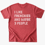 I like frenchies and maybe 3 people T-Shirt - Heather Red - Heartfur