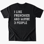 I like frenchies and maybe 3 people T-Shirt - Black - Heartfur