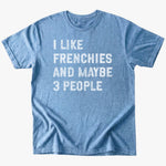 I like frenchies and maybe 3 people T-Shirt - Heather Indigo - Heartfur