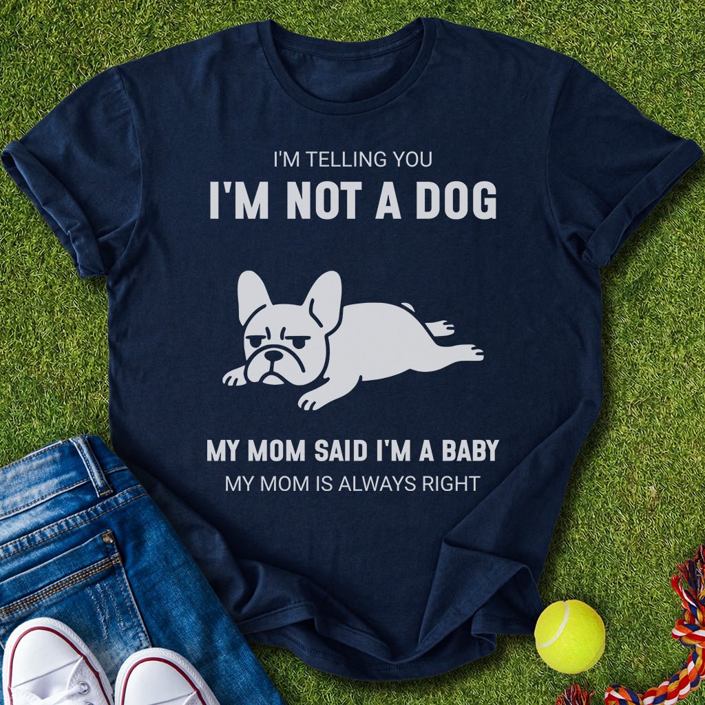 i'm not a dog T-Shirt