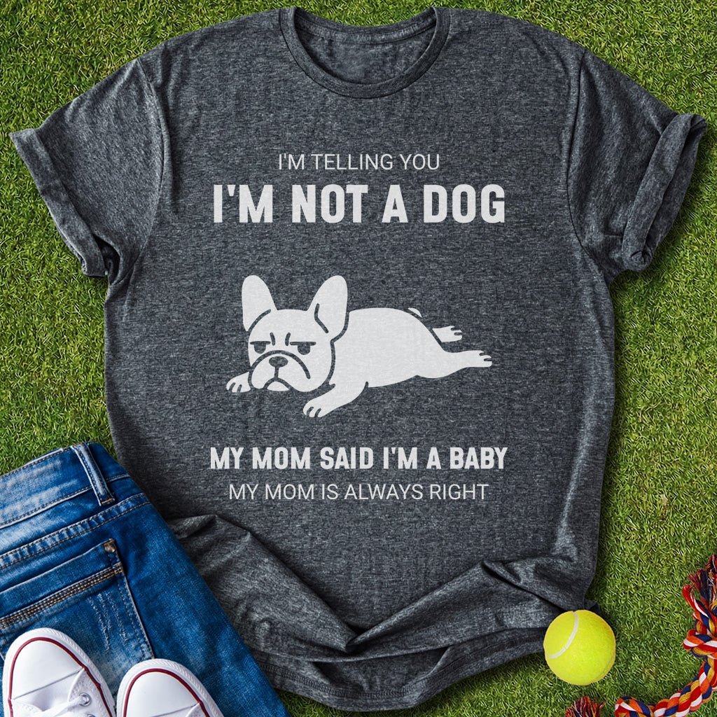 i'm not a dog T-Shirt