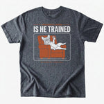 Is he trained T-shirt - Dark Heather - Heartfur