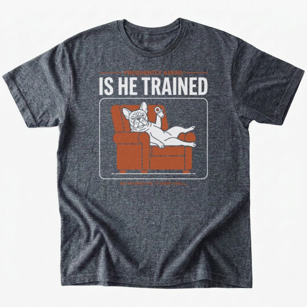 Is he trained T-shirt - Dark Heather - Heartfur