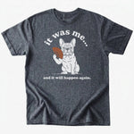 It was me T-shirt - Dark Heather - Heartfur