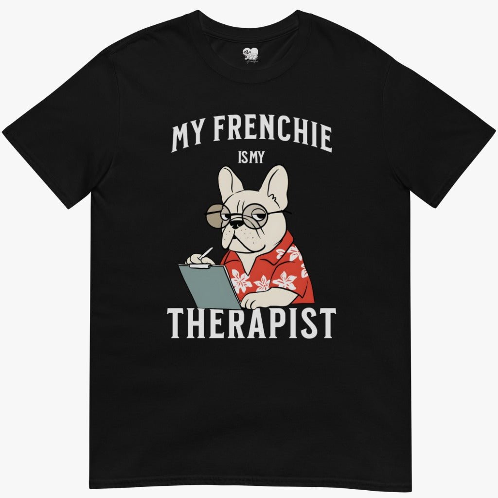 My Frenchie is My Therapist T-Shirt