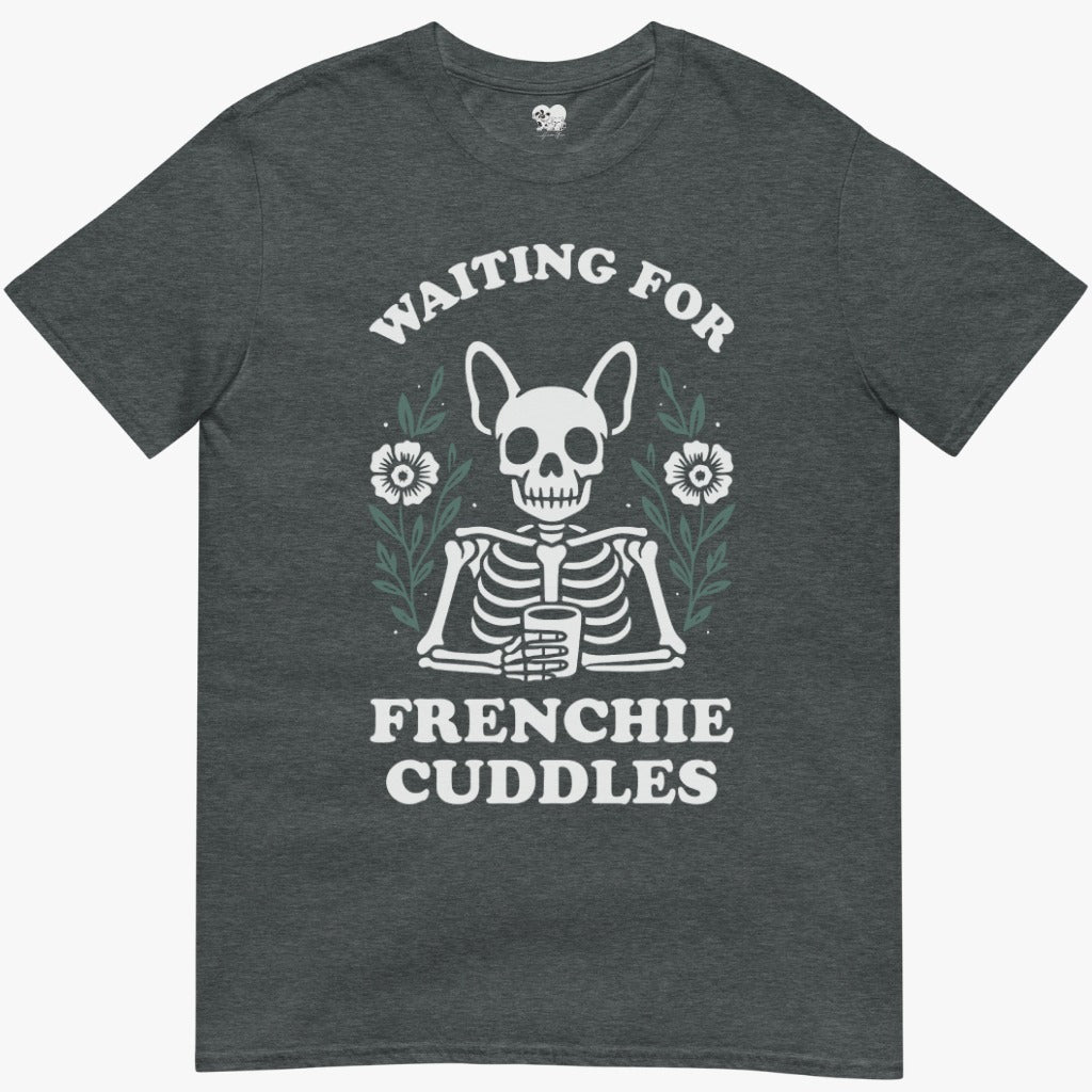 Waiting for frenchie cuddles T-Shirt