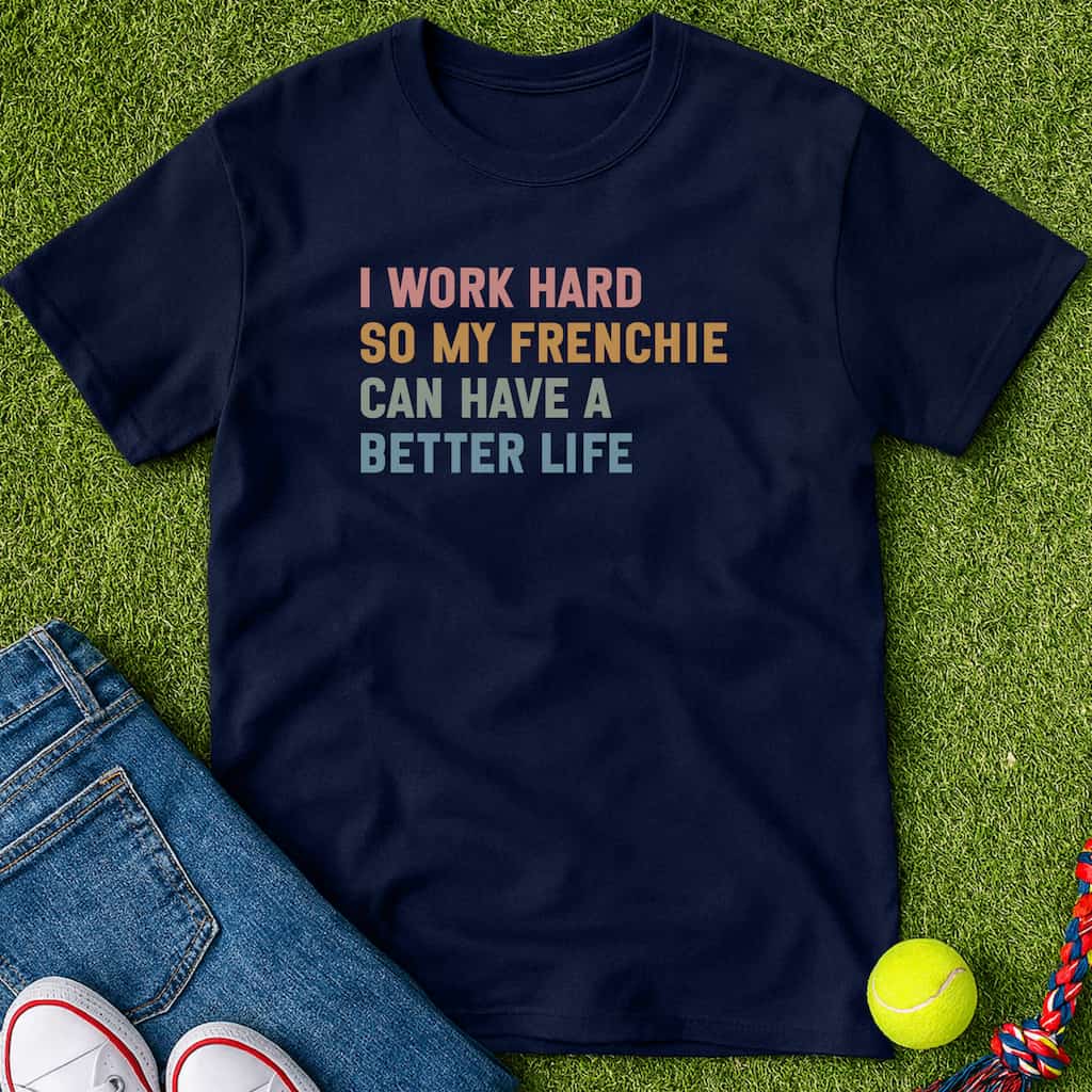 Work Hard for My Frenchie T-Shirt Navy / S Heartfur