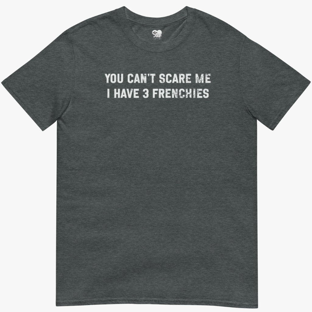 You can't scare me T-Shirt