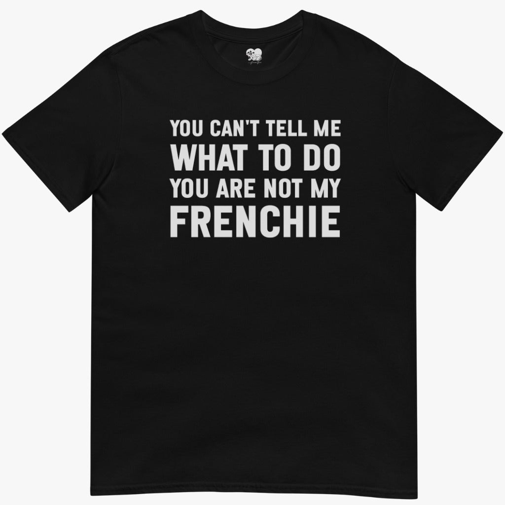 you can't tell me what to do T-Shirt