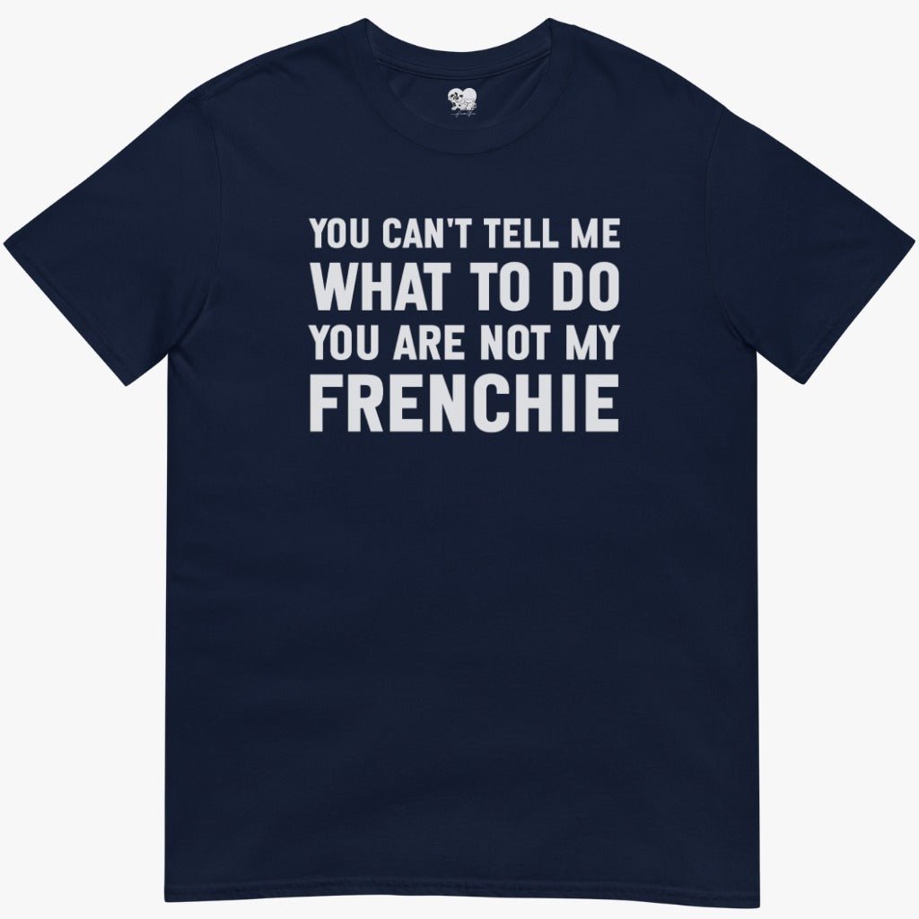 you can't tell me what to do T-Shirt